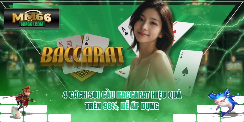 4 Cách Soi Cầu Baccarat Hiệu Quả Trên 98%, Dễ Áp Dụng
