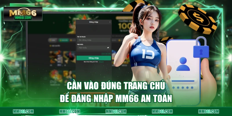 Cần vào đúng trang chủ để đăng nhập MM66 an toàn