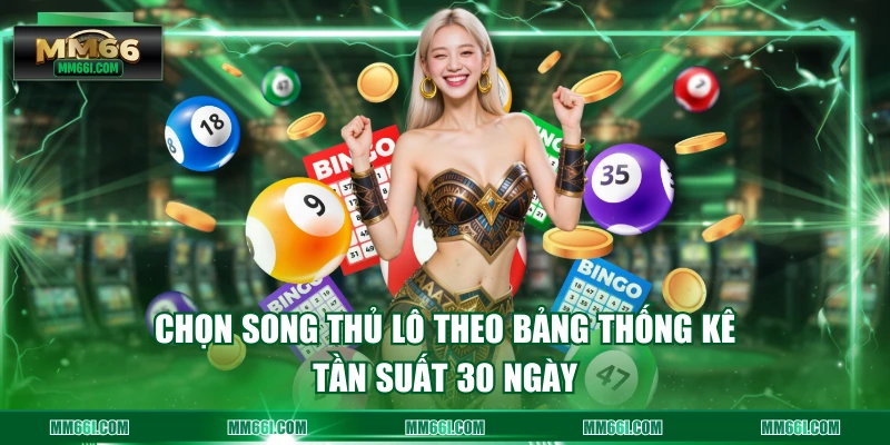 Chọn song thủ lô theo bảng thống kê tần suất 30 ngày