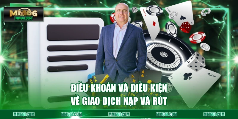 Điều khoản và điều kiện về giao dịch nạp và rút