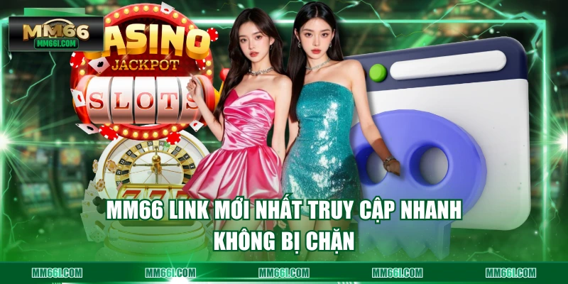 MM66 link mới nhất truy cập nhanh, không bị chặn